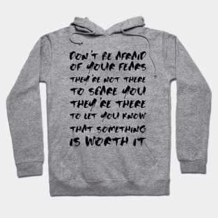 Don't Be Afraid Of Your Fears. They're Not There To Scare You black Hoodie